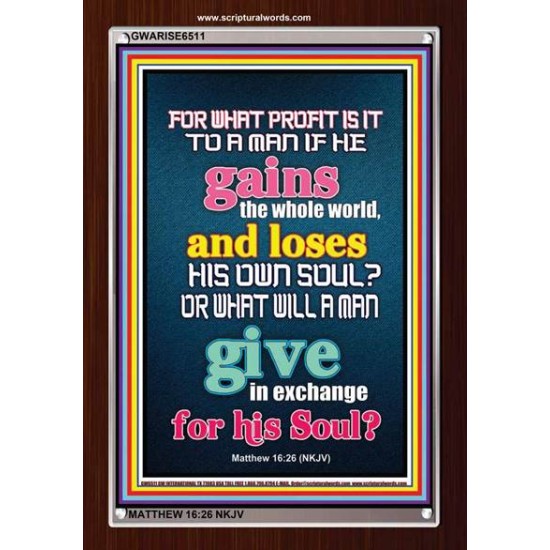 WHAT DOES IT PROFIT TO GAIN THE WHOLE WORLD   Bible Verses For the Kids Frame    (GWARISE6511)   