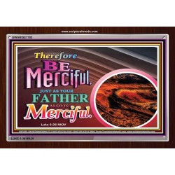 BE MERCIFUL   Bible Verses Framed Art Prints   (GWARISE7785)   