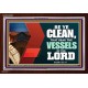 VESSELS OF THE LORD   Frame Bible Verse Art    (GWARISE9295)   