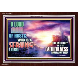 WHO IS A STRONG LORD LIKE THEE   Custom Christian Artwork Frame   (GWARISE9340)   