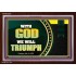 WITH GOD WE WILL TRIUMPH   Large Frame Scriptural Wall Art   (GWARISE9382)   "33x25"