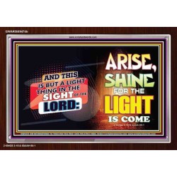 ARISE SHINE FOR THE LIGHT IS COME   Biblical Paintings Frame   (GWARISE9474b)   