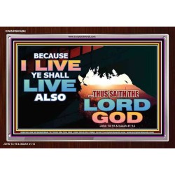 BECAUSE I LIVE YE SHALL ALSO LIVE   Religious Art Acrylic Glass Frame   (GWARISE9494)   