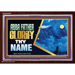 ABBA FATHER GLORIFY THY NAME   Bible Verses    (GWARISE9506)   