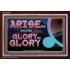 ARISE GO FROM GLORY TO GLORY   Inspirational Wall Art Wooden Frame   (GWARISE9529)   "33x25"