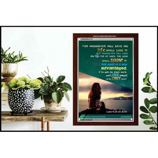 WHOSOEVER WILL SAVE HIS LIFE SHALL LOSE IT   Christian Artwork Acrylic Glass Frame   (GWARK4712)   