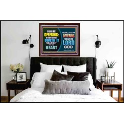 WILLINGLY OFFERING UNTO THE LORD GOD   Christian Quote Framed   (GWARK9436)   "33X25"