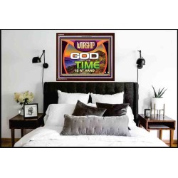 WORSHIP GOD FOR THE TIME IS AT HAND   Acrylic Glass framed scripture art   (GWARK9500)   "33X25"