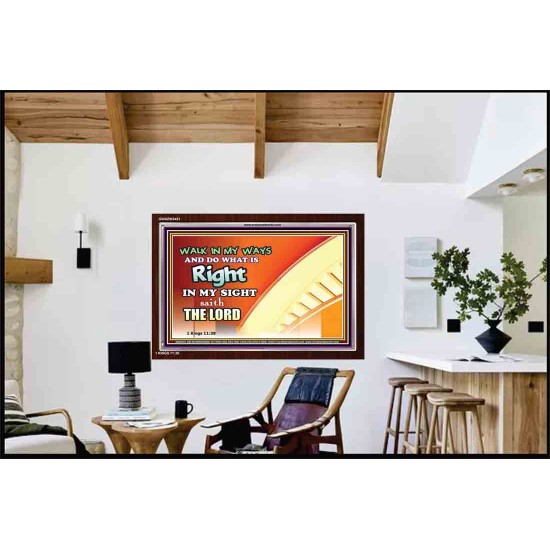 WALK IN MY WAYS AND DO WHAT IS RIGHT   Framed Scripture Art   (GWARK9451)   