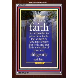 WITHOUT FAITH IT IS IMPOSSIBLE TO PLEASE THE LORD   Christian Quote Framed   (GWARK084)   "25X33"