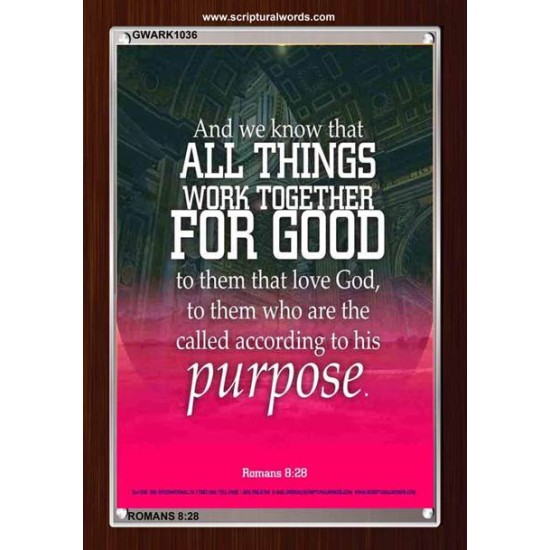 ALL THINGS WORK FOR GOOD TO THEM THAT LOVE GOD   Acrylic Glass framed scripture art   (GWARK1036)   
