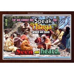 SPEAK THE THINGS WE HAVE SEEN   Christian Artwork Frame   (GWARK3500)   