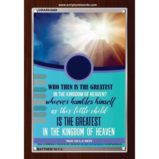 WHO THEN IS THE GREATEST   Frame Bible Verses Online   (GWARK5400)   