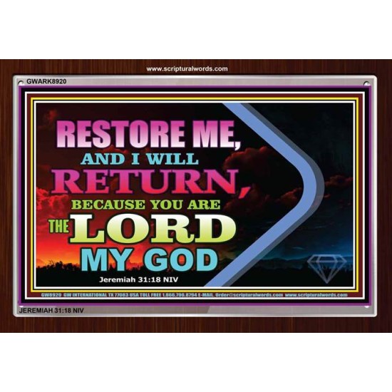 RESTORE ME AND I WILL RETURN   Acrylic Glass Framed Wall Decoration   (GWARK8920)   