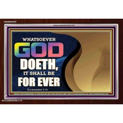 WHATSOEVER GOD DOETH IT SHALL BE FOR EVER   Art & Dcor Framed   (GWARK9357)   "33X25"