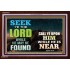 SEEK THE LORD WHEN HE IS NEAR   Bible Verse Frame for Home Online   (GWARK9403)   "33X25"