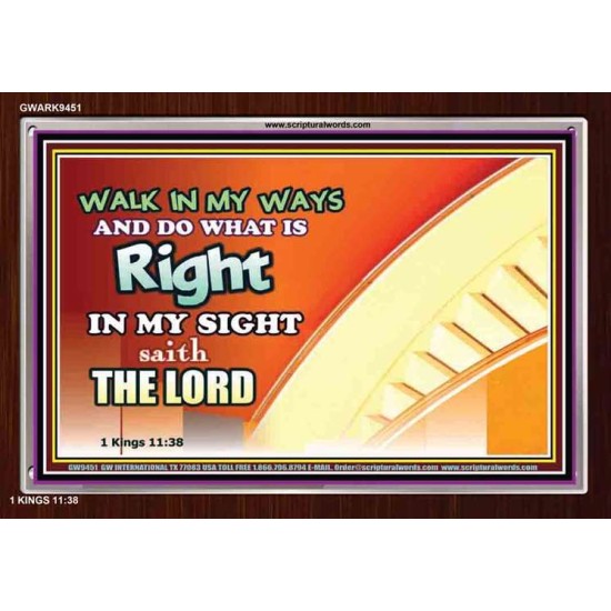 WALK IN MY WAYS AND DO WHAT IS RIGHT   Framed Scripture Art   (GWARK9451)   