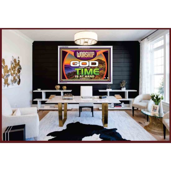 WORSHIP GOD FOR THE TIME IS AT HAND   Acrylic Glass framed scripture art   (GWARMOUR9500)   