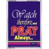 WATCH THEREFORE AND PRAY   Frame Bible Verse   (GWARMOUR1645)   "12X18"