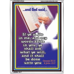 ABIDE IN ME AND YOUR NEEDS SHALL BE FULFILLED   Scripture Art Prints   (GWARMOUR224)   