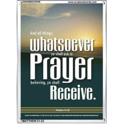 WHATSOEVER YOU ASK IN PRAYER   Contemporary Christian Poster   (GWARMOUR306)   "12X18"