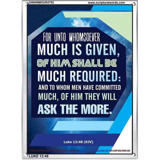 WHOMSOEVER MUCH IS GIVEN   Inspirational Wall Art Frame   (GWARMOUR4752)   
