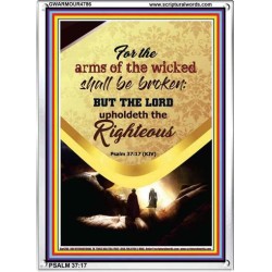 THE LORD UPHOLDETH THE RIGHTEOUS   Bible Verse Frame for Home   (GWARMOUR4786)   