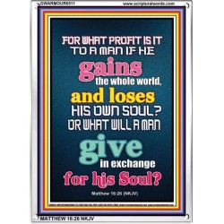 WHAT DOES IT PROFIT TO GAIN THE WHOLE WORLD   Bible Verses For the Kids Frame    (GWARMOUR6511)   "12X18"