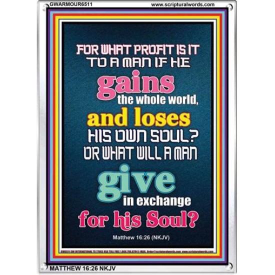 WHAT DOES IT PROFIT TO GAIN THE WHOLE WORLD   Bible Verses For the Kids Frame    (GWARMOUR6511)   