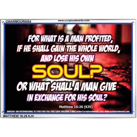 WHAT SHALL A MAN GIVE FOR HIS SOUL   Framed Guest Room Wall Decoration   (GWARMOUR6584)   