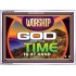 WORSHIP GOD FOR THE TIME IS AT HAND   Acrylic Glass framed scripture art   (GWARMOUR9500)   "18X12"