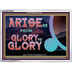 ARISE GO FROM GLORY TO GLORY   Inspirational Wall Art Wooden Frame   (GWARMOUR9529)   "18X12"