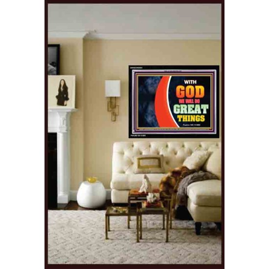 WITH GOD WE WILL DO GREAT THINGS   Large Framed Scriptural Wall Art   (GWASCEND9381)   