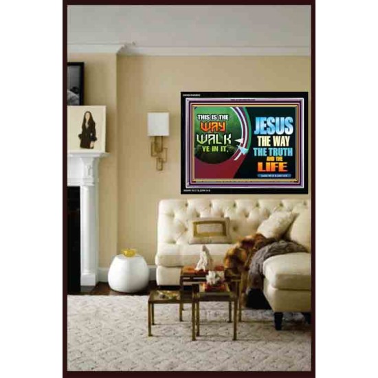 THIS IS THE WAY WALK IN IT   Biblical Art Acrylic Glass Frame    (GWASCEND9503)   