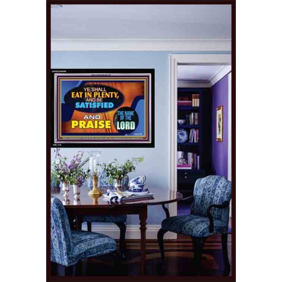 YE SHALL EAT IN PLENTY AND BE SATISFIED   Framed Religious Wall Art    (GWASCEND9486)   