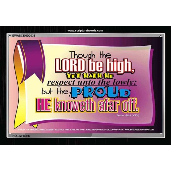 THE PROUD HE KNOWETH AFAR OFF   Biblical Art Acrylic Glass Frame    (GWASCEND2038)   