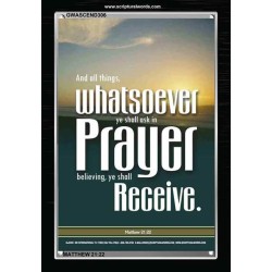 WHATSOEVER YOU ASK IN PRAYER   Contemporary Christian Poster   (GWASCEND306)   "25x33"
