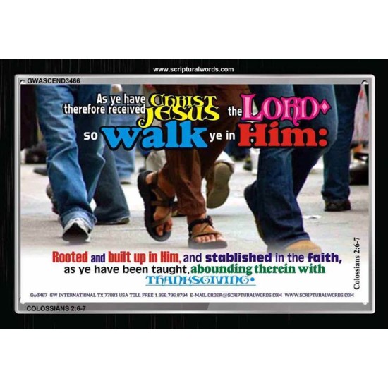 WALK YE IN HIM   Affordable Wall Art   (GWASCEND3466)   