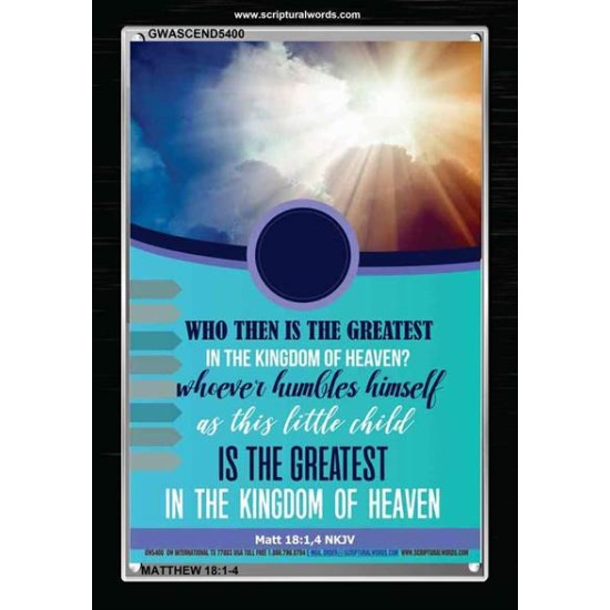 WHO THEN IS THE GREATEST   Frame Bible Verses Online   (GWASCEND5400)   
