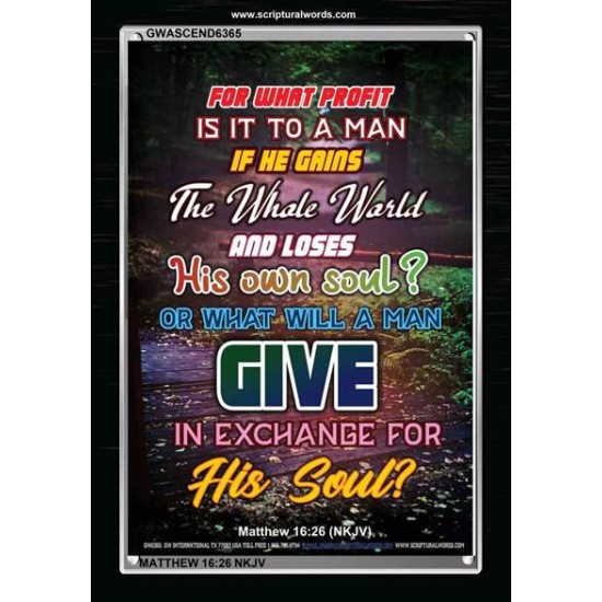 WHAT WILL A MAN GIVE IN EXCHANGE FOR HIS SOUL   Wall Art Poster   (GWASCEND6365)   