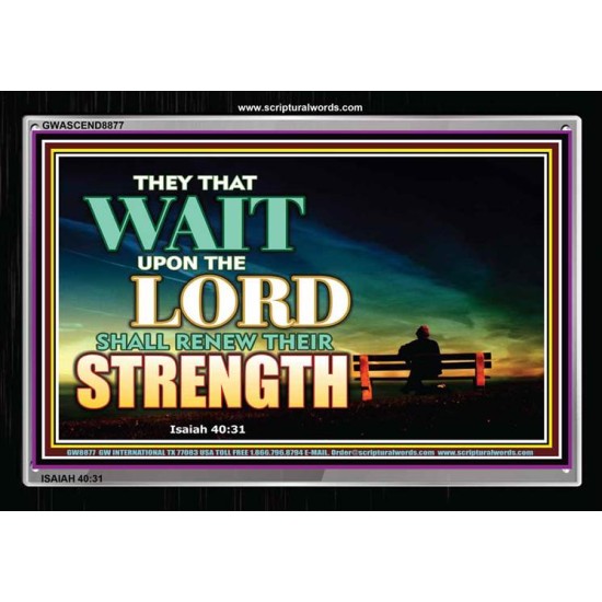 THE LORD SHALL RENEW THEIR STRENGTH   Contemporary Christian Wall Art Frame   (GWASCEND8877)   