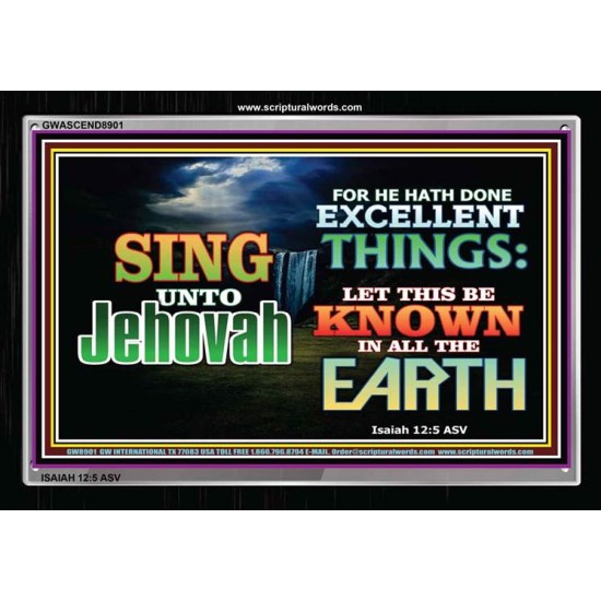 SING UNTO JEHOVAH   Acrylic Glass framed scripture art   (GWASCEND8901)   