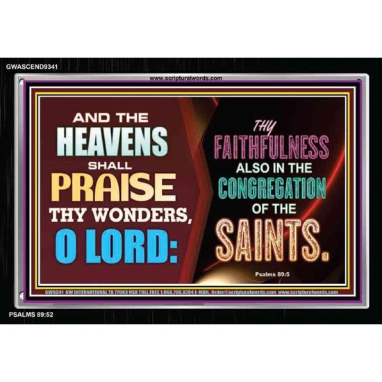 THE HEAVENS SHALL PRAISE THY WONDERS   Custom Framed Scriptural ArtWork   (GWASCEND9341)   