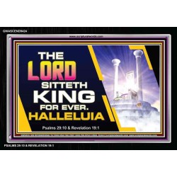 THE LORD SITTETH KING FOR EVER. HALLELUIA   Frame Scripture    (GWASCEND9424)   