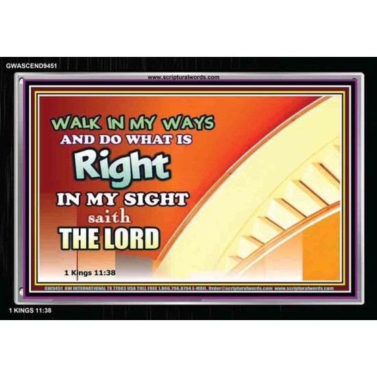 WALK IN MY WAYS AND DO WHAT IS RIGHT   Framed Scripture Art   (GWASCEND9451)   