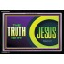 THE TRUTH IS IN JESUS   Religious Art Frame   (GWASCEND9485)   "33x25"