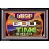 WORSHIP GOD FOR THE TIME IS AT HAND   Acrylic Glass framed scripture art   (GWASCEND9500)   "33x25"
