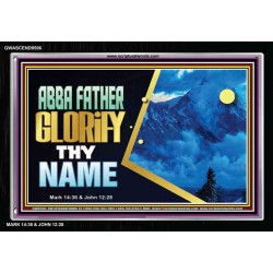 ABBA FATHER GLORIFY THY NAME   Bible Verses    (GWASCEND9506)   "33x25"