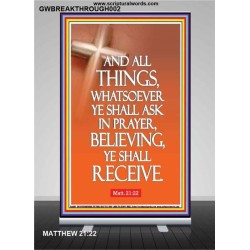 ASK IN PRAYER, BELIEVING AND  RECEIVE.   Framed Bible Verses   (GWBREAKTHROUGH002)   