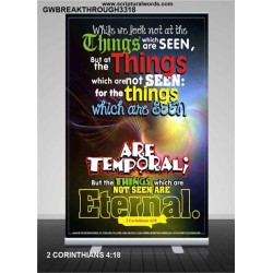 THINGS WHICH ARE SEEN ARE TEMPORAL   Scripture Art Prints   (GWBREAKTHROUGH3318)   